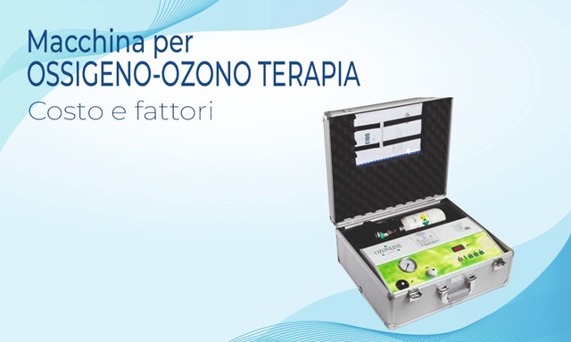 Macchina per Ossigeno-Ozono terapia: Costo e Fattori | Blog