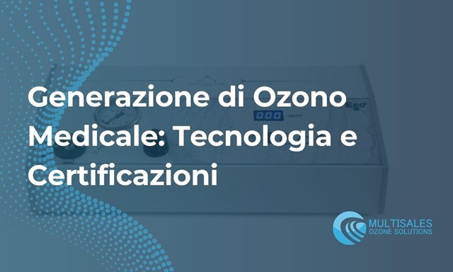 Apparecchiature Ozono Terapia: Tecnologia e Certificazioni | Blog