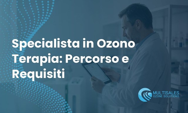 Specialista in Ozono Terapia: Percorso e Requisiti | Multisales | Blog
